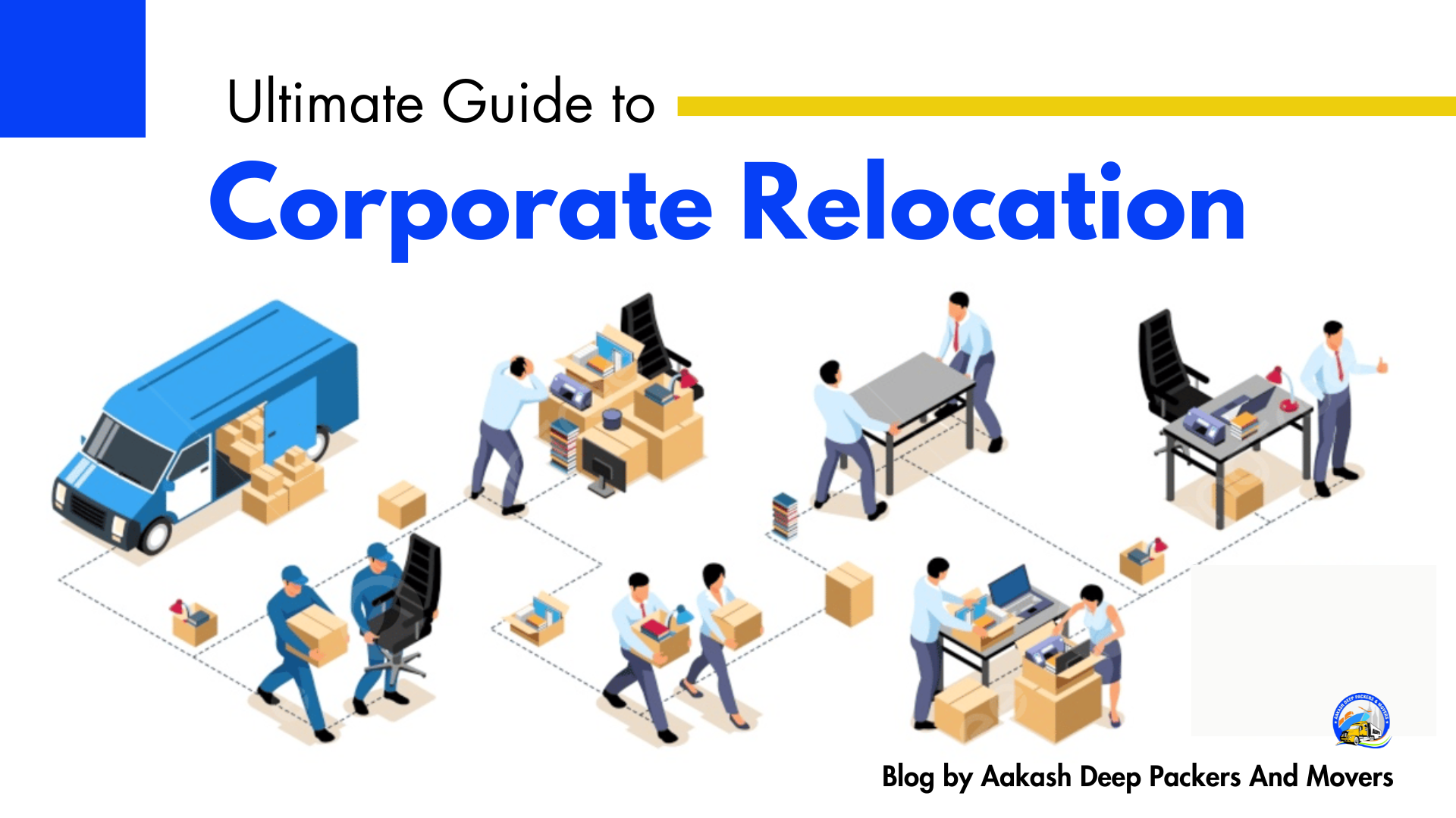 The Ultimate Guide to Corporate Relocation with Aakash Deep Packers and Movers